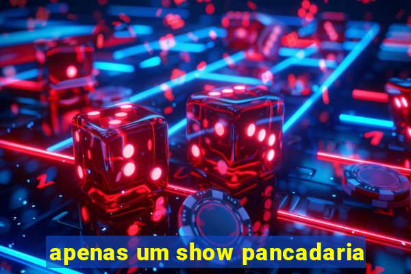 apenas um show pancadaria